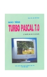 Giáo trình Turbo pascal 7.0 - TS. Bùi Thế Tâm