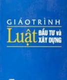 Giáo trình Luật đầu tư và xây dựng - Nxb. Giao thông vận tải