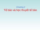 Chương 2: Tế bào và học thuyết tế bào