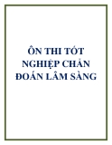 ÔN THI TỐT NGHIỆP CHẨN ĐOÁN LÂM SÀNG