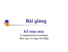 Bài giảngKế toán máy (Computerizied Accounting) - Lê Ngọc Mỹ