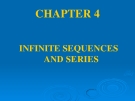 CHAPTER 4 INFINITE SEQUENCES AND SERIES