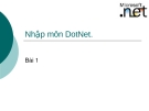 Bài giảng lập trình DOT NET - Bài 1 Nhập môn DotNet