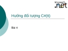 Bài giảng lập trình DOT NET - Bài 4 Hướng đối tượng C#(tt)