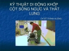 KỸ THUẬT DI ĐỘNG KHỚP KỸ THUẬT DI ĐỘNG KHỚP CỘT SỐNG NGỰC VÀ THẮT LƯNG