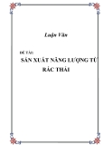Luận Văn:  SẢN XUẤT NĂNG LƯỢNG TỪ RÁC THẢI
