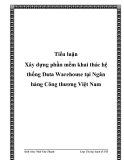 Đề tài Xây dựng phần mềm khai thác hệ thống Data Warehouse tại Ngân hàng Công thương Việt Nam.