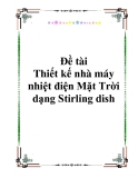 Đề tài: Thiết kế nhà máy nhiệt điện Mặt Trời dạng Stirling dish