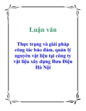 Luận văn: Thực trạng và giải pháp công tác bảo đảm, quản lý nguyên vật liệu tại công ty vật liệu xây dựng Bưu Điện Hà Nội