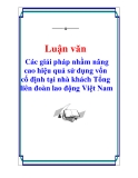 Luận văn: Các giải pháp nhằm nâng cao hiệu quả sử dụng vốn cố định tại tại nhà khách tổng liên đoàn lao động Việt Nam