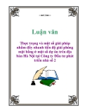 Luận văn: Thực trạng và một số giải pháp nhằm đẩy nhanh tiến độ giải phóng mặt bằng ở một số dự án trên địa bàn Hà Nội tại Công ty Đầu tư phát triển nhà số 2