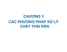  CÁC PHƯƠNG PHÁP XỬ LÝ CHẤT THẢI RẮN  CHƯƠNG 3