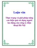 Luận văn: Thực trạng và giải pháp nâng cao hiệu quả sử dụng người lao động của công ty điện thoại Hà Nội