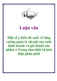 Luận văn: Một số ý kiến đề xuất về tăng cường quản lý chi phí sản xuất kinh doanh và giá thành sản phẩm ở Trung tâm thiết bị lưới điện phân phối