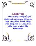 Luận văn: Thực trạng và một số giải pháp nhằm nâng cao hiệu quả hoạt động kinh doanh nhập khẩu hàng hoá tại Công ty cổ phần thiết bị xăng dầu Petrolimex