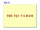 Bài 11  THỦ TỤC VÀ HÀM