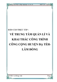 BÁO CÁO THỰC TẤP :  " VỀ TRUNG TÂM QUẢN LÍ VÀ  KHAI THÁC CÔNG TRÌNH  CÔNG CỘNG HUYỆN ĐẠ TẺH-LÂM ĐỒNG"