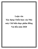 Luận văn: Xây dựng Chiến lược của Nhà máy Chế biến thực phẩm Đồng Nai đến năm 2020