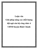 Luận văn:Giải pháp nâng cao chất lượng đội ngũ cán bộ công chức ở UBND huyện Bình Chánh