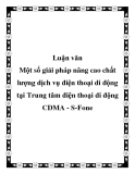 Luận văn: Một số giải pháp nâng cao chất lượng dịch vụ điện thoại di động tại Trung tâm điện thoại di động CDMA - S-Fone