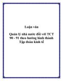Luận văn:  Quản lý nhà nước đối với TCT 90 - 91 theo hướng hình thành Tập đoàn kinh tế