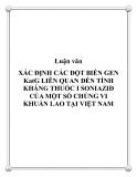 Luận văn thạc sỹ y khoa: Xác định đột biến gen KatG liên quan đên tính kháng thuốc I Soniazid của một số chủng vi khuẩn lao tại Việt Nam 