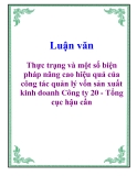 Luận văn: Thực trạng và một số biện pháp nâng cao hiệu quả của công tác quản lý vốn sản xuất kinh doanh Công ty 20 - Tổng cục hậu cần
