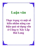 Luận văn: Thực trạng và một số kiến nhằm nâng cao hiệu quả sử dụng vốn ở Công ty Xây Lắp Hải Long