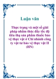 Luận văn: Thực trạng và một số giải pháp nhằm thúc đẩy tốc độ tiêu thụ sản phẩm thuốc bảo vệ thực vật ở Chi nhánh công ty vật tư bảo vệ thực vật II (HN)