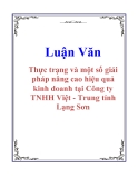 Luận Văn: Thực trạng và một số giải pháp nâng cao hiệu quả kinh doanh tại Công ty TNHH Việt - Trung tỉnh Lạng Sơn