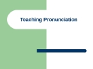 Teaching Pronunciation