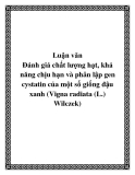 Luận văn: Đánh giá chất lượng hạt, khả năng chịu hạn và phân lập gen cystatin của một số giống đậu xanh (Vigna radiata (L.) Wilczek)