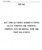 Đề tài: Kỹ thuật điều khiển công suất trong hệ thống thông tin di động thế hệ thứ ba UMTS