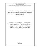 Báo cáo khoa học: NGHIÊN CỨU THIẾT KẾ, CHẾ TẠO CÁC ROBOT THÔNG MINH PHỤC VỤ CHO CÁC ỨNG DỤNG QUAN TRỌNG-Nhóm sản phẩm Robot RE