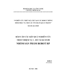 Báo cáo: “NGHIÊN CỨU THIẾT KẾ, CHẾ TẠO CÁC ROBOT THÔNG MINH PHỤC VỤ CHO CÁC ỨNG DỤNG QUAN TRỌNG-NHÓM SẢN PHẨM ROBOT RP