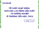 CHUYÊN ĐỀ : TỔ CHỨC HOẠT ĐỘNG  GIÁO DỤC LAO ĐỘNG SẢN XUẤT  VÀ HƯỚNG NGHIỆP  Ở TRƯỜNG TIỂU HỌC, THCS