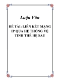 ĐỀ TÀI: LIÊN KẾT MẠNG IP QUA HỆ THỐNG VỆ TINH THẾ HỆ SAU