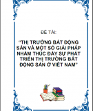 Thị trường bất động sản và một số giải pháp nhằm thúc đẩy sự phát triển thị trường bất động sản ở Việt Nam