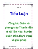 Tiểu luận: Công tác đoàn và phong trào Thanh niên ở xã Tân Hòa, huyện Buôn Đôn.Thực trạng và giải pháp