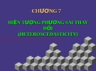 CHƯƠNG 7 HIỆN TƯỢNG PHƯƠNG SAI THAY ĐỔI (HETEROSCEDASTICITY)