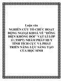 Luận văn: NGHIÊN CỨU TỔ CHỨC HOẠT ĐỘNG NGOẠI KHOÁ VỀ "DÕNG ĐIỆN KHÔNG ĐỔI" VẬT LÍ LỚP 11 (THPT) NHẰM PHÁT HUY TÍNH TÍCH CỰC VÀ PHÁT TRIỂN NĂNG LỰC SÁNG TẠO CỦA HỌC SINH