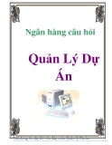 Ngân hàng câu hỏi : Quản lý dự án