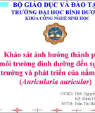 Đề tài khảo sát ảnh hường thành phần môi trường dinh dưỡng đến sự sinh trưởng và phát triển của nấm mèo ( Auricularia auricular ) 