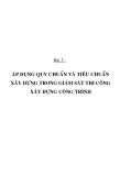 Bài giảng Áp dụng quy chuẩn và tiêu chuẩn xây dựng trong giám sát thi công xây dựng công trình