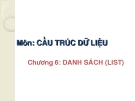 CẤU TRÚC DỮ LIỆU - Chương 6: DANH SÁCH (LIST)