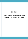 Đồ án tốt nghiệp - Phân tích thiết kế hệ thống - Quản lý ngân hàng câu hỏi và tổ chức thi trắc nghiệm trên mạng