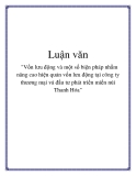 Luận văn:  "Vốn lưu động và một số biện pháp nhằm nâng cao hiệu quản vốn lưu động tại công ty thương mại và đầu tư phát triển miền núi Thanh Hóa"