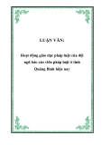 LUẬN VĂN:  Hoạt động giáo dục pháp luật của đội ngũ báo cáo viên pháp luật ở tỉnh Quảng Bình hiện nay