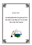 LUẬN VĂN:  Áp dụng pháp luật trong giải quyết án hôn nhân và gia đình của Tòa án nhân dân ở tỉnh Thái Nguyên