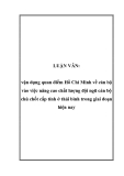 LUẬN VĂN:  vận dụng quan điểm Hồ Chí Minh về cán bộ vào việc nâng cao chất lượng đội ngũ cán bộ chủ chốt cấp tỉnh ở thái bình trong giai đoạn hiện nay